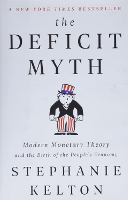 The Deficit Myth: Modern Monetary Theory and the Birth of the People's Economy Cover