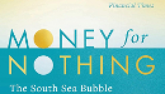 Money For Nothing: The South Sea Bubble and the Invention of Modern Capitalism Cover