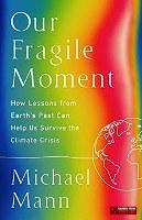 book cover: Our Fragile Moment by Michael E. Mann