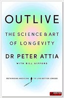 Outlive: The Science and Art of Longevity 1785044559